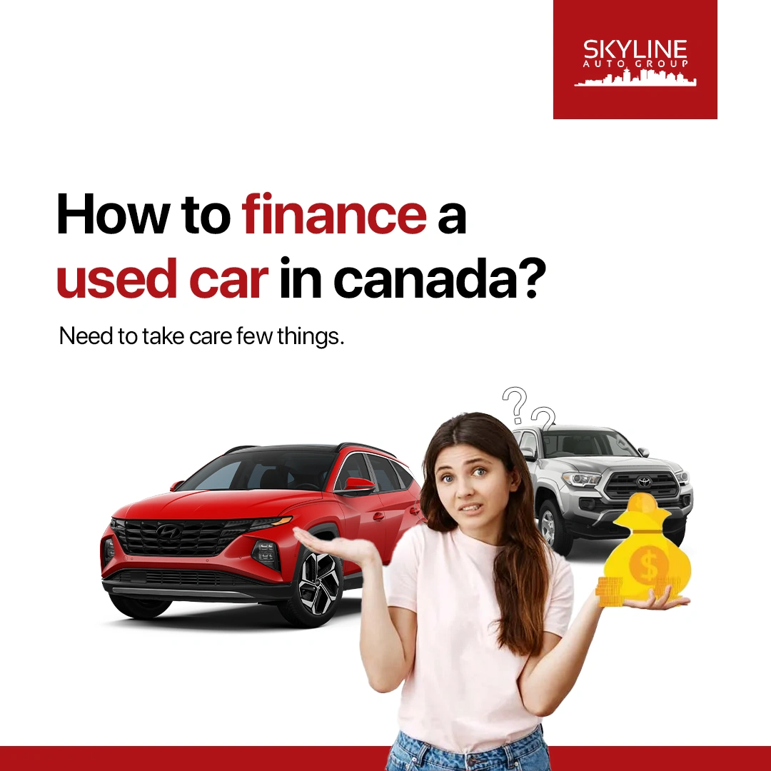 How To Finance a Used Car in Canada? Need To Take Care Few Things